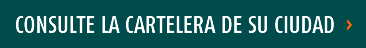 Consulte la cartelera de su ciudad
