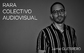 RARA COLECTIVO AUDIOVISUAL