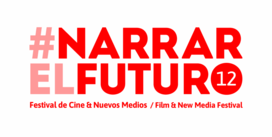 #NarrarelFuturo: 13 Festival de Cine y Nuevos Medios