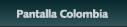 Pantalla colombia